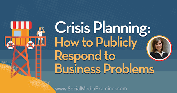 Кризисно планиране: Как да отговорим публично на бизнес проблеми, включващи прозрения от Джини Дитрих в подкаста за социални медии.