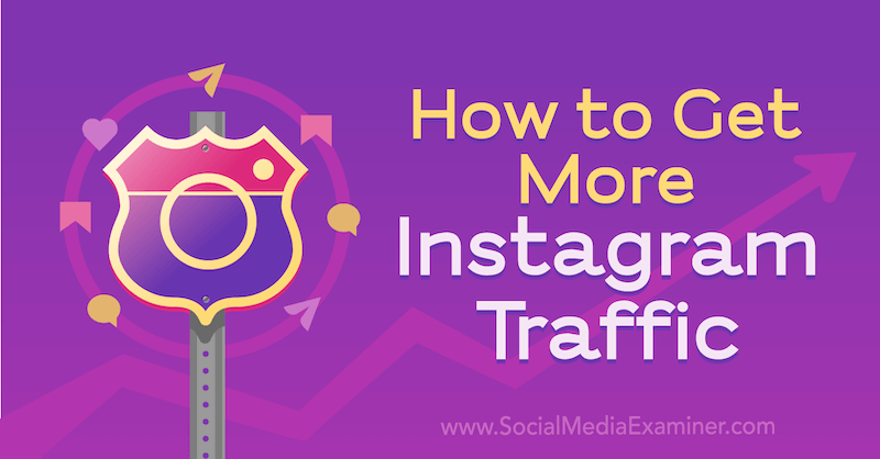 Как да получите повече трафик в Instagram от Jenn Herman в Social Media Examiner.