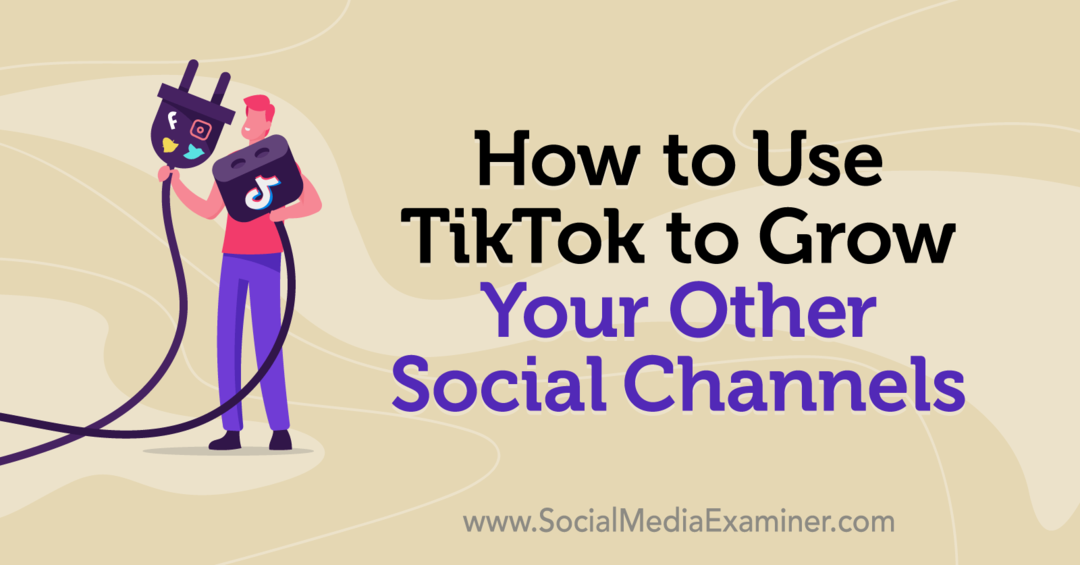 Как да използвате TikTok, за да развиете другите си социални канали от Keenya Kelly в Social Media Examiner.