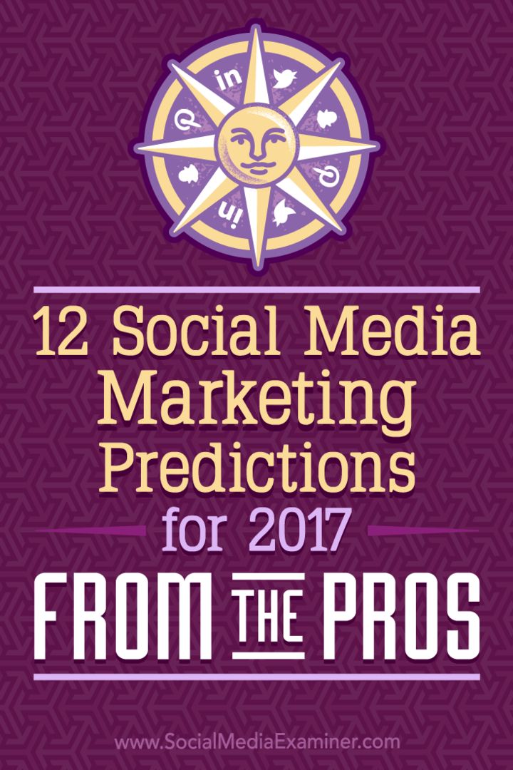 12 Прогнози за маркетинг в социалните медии за 2017 г. от плюсовете на Lisa D. Дженкинс на Social Media Examiner.