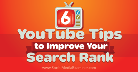 6 съвета за YouTube за подобряване на ранга при търсене