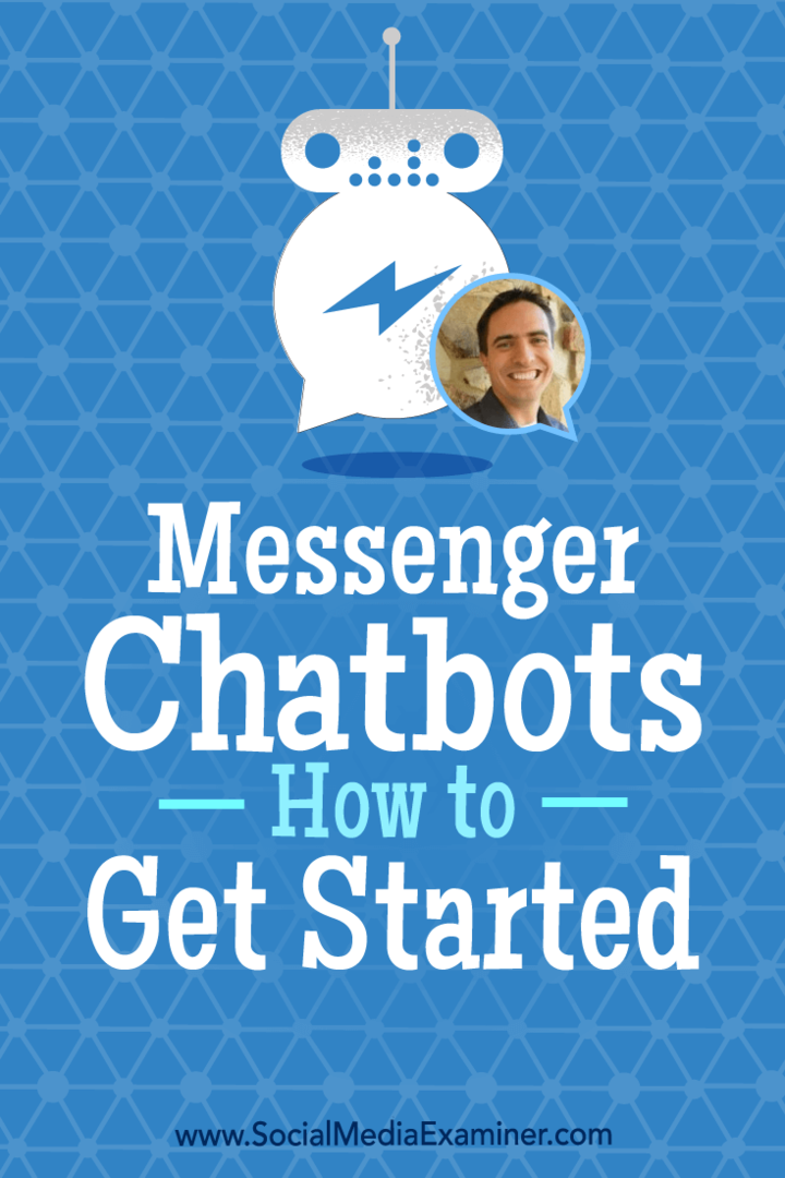 Messenger Chatbots: Как да започнем с участието на прозрения от Бен Бек в подкаста за маркетинг на социални медии.