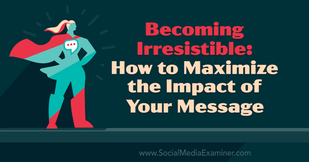 Станете неустоим: Как да увеличите максимално въздействието на вашето съобщение, включващо прозрения от Тамсен Уебстър в подкаста за маркетинг в социалните медии.