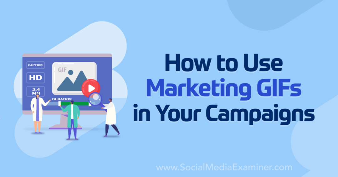 Как да използвате маркетингови GIF файлове във вашите кампании от Анна Соненберг в Social Media Examiner