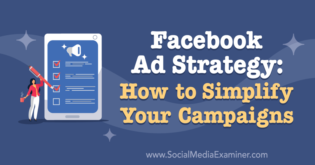 Стратегия за реклами във Facebook: Как да опростите кампаниите си, включващи прозрения от Бен Хийт в подкаста за маркетинг на социални медии.