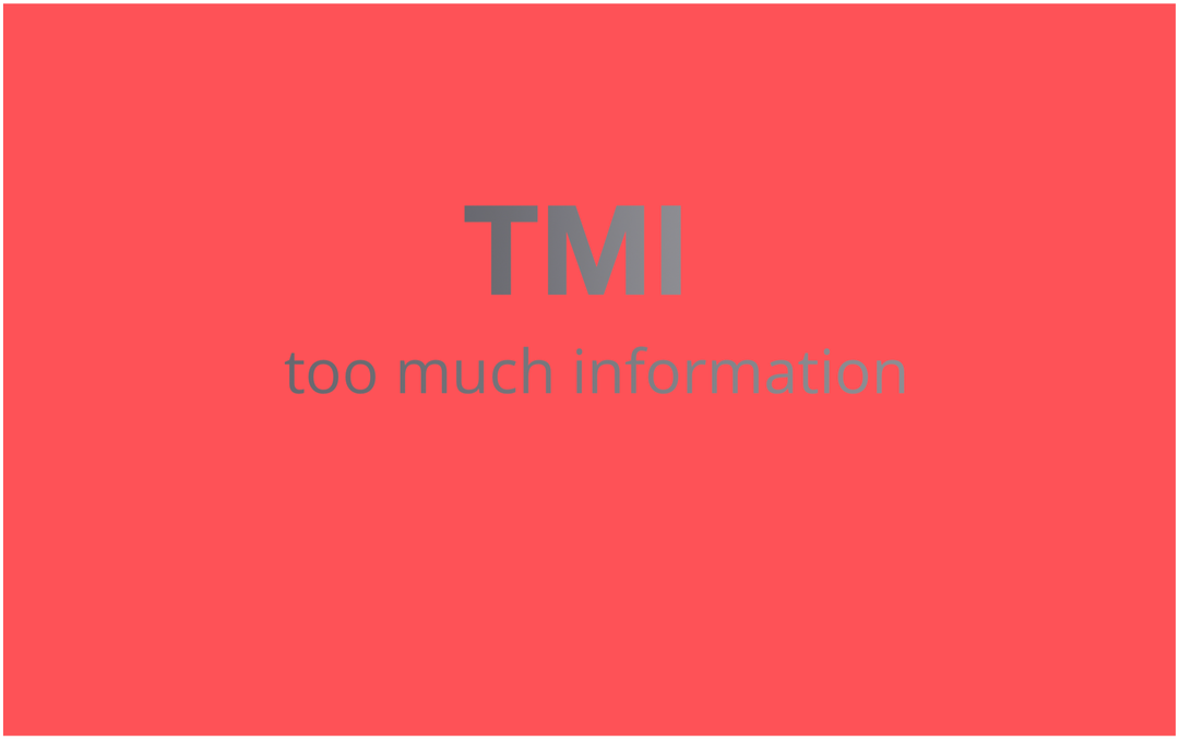 Какво означава "TMI" и как да го използвам?
