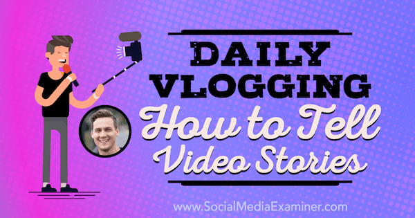 Ежедневно влогване: Как да разказвате видео истории с прозрения от Коди Уанър в подкаста за социални медии.