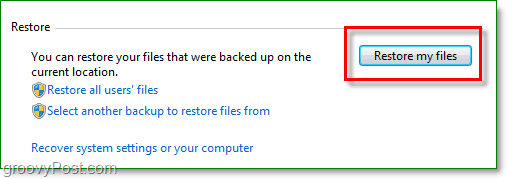Windows 7 Backup - щракнете върху възстановяване на моите файлове в помощната програма за архивиране