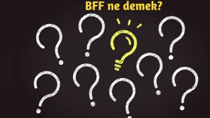 Какво означава BFF? Как се използва BFF в ежедневието? Какво е BFF (Best Friend Forever) турски?