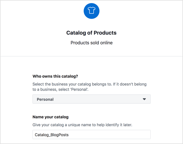 Изберете собственика на вашия продуктов каталог на Facebook, въведете описателно име за него и щракнете върху Създаване.