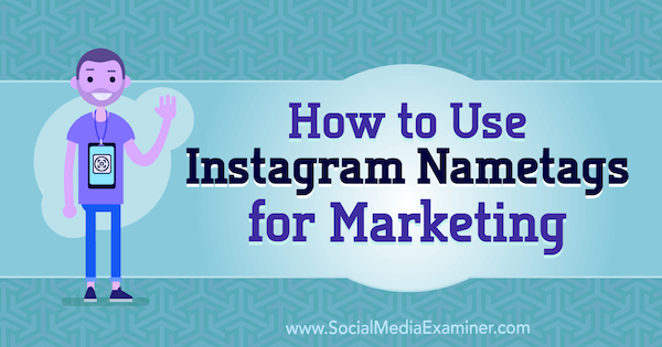 Как да използвам имената на Instagram за маркетинг от Jenn Herman в Social Media Examiner.
