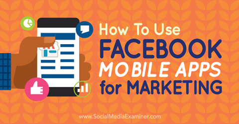 използвайте facebook мобилни приложения за маркетинг