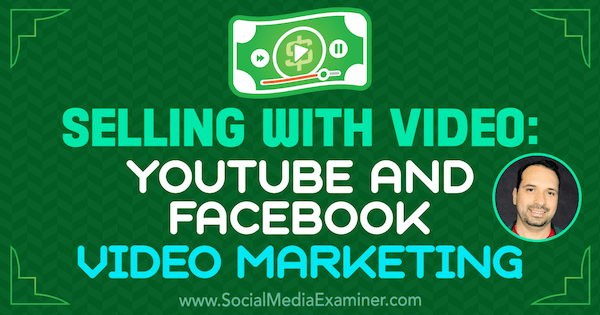 Продажба с видео: YouTube и Facebook Video Marketing, включващ прозрения от Jeremy Vest в подкаста за социални медии.