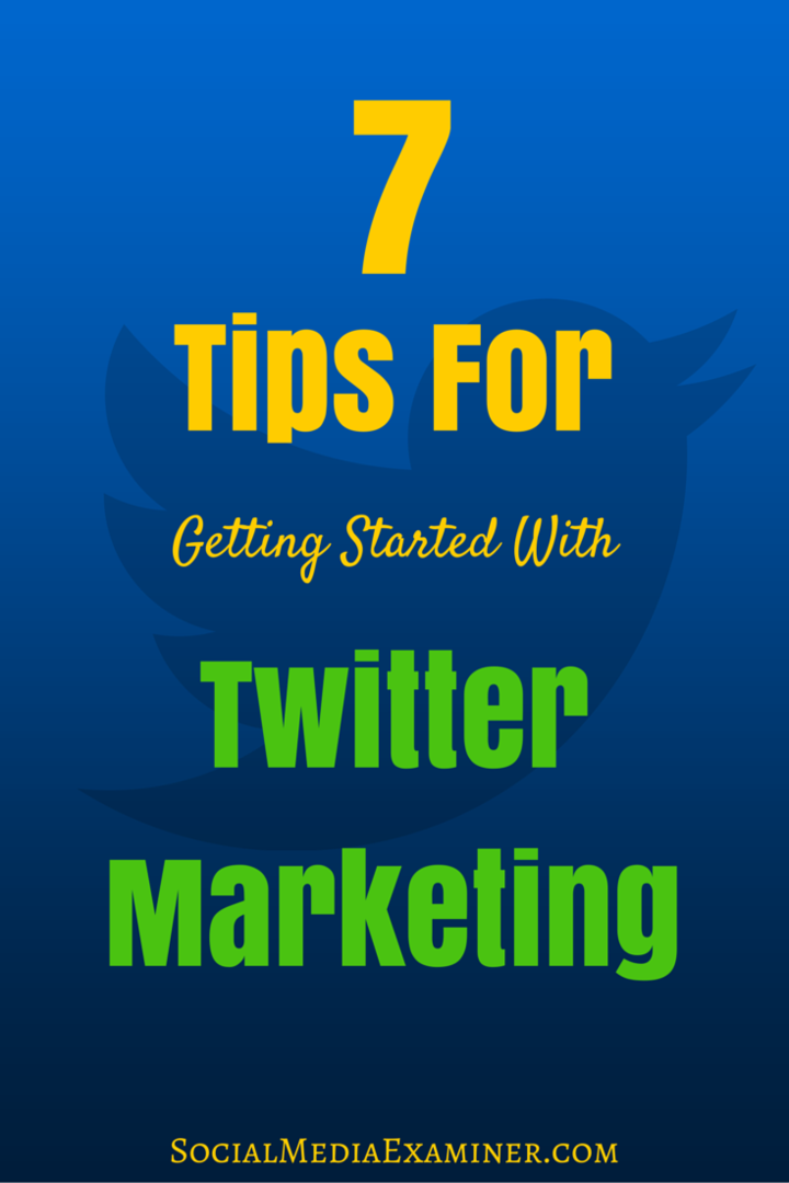 7 съвета за започване на работа с Twitter маркетинг