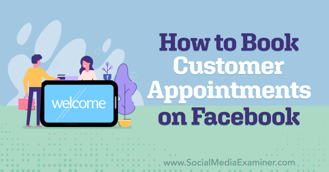Как да резервирате срещи с клиенти във Facebook-Social Media Examiner