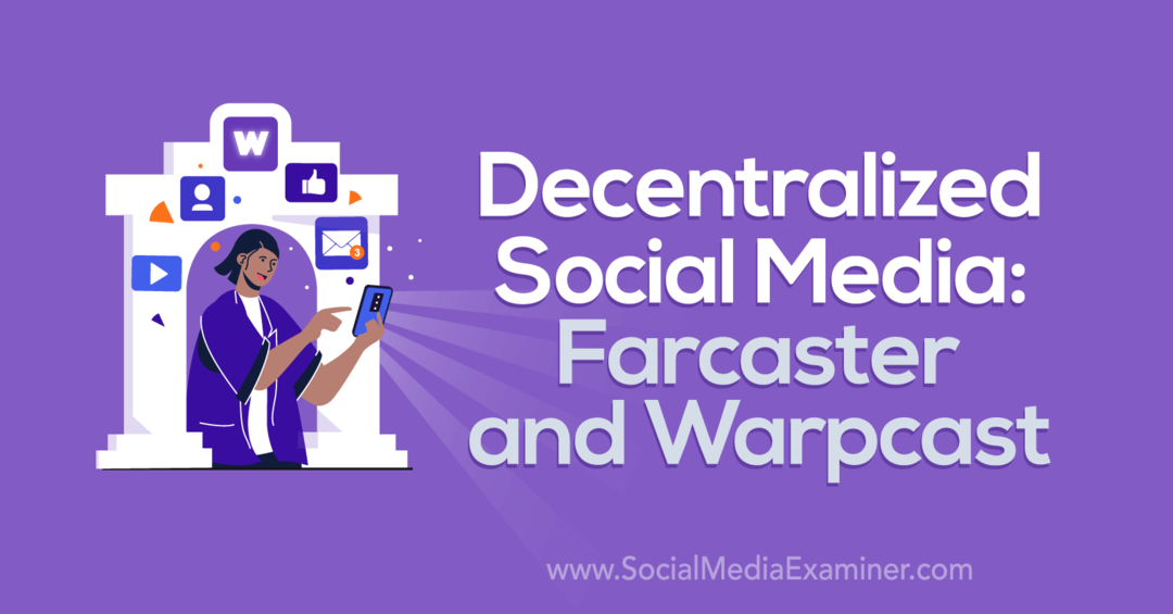 Децентрализирани социални медии: Farcaster и Warpcast: Social Media Examiner