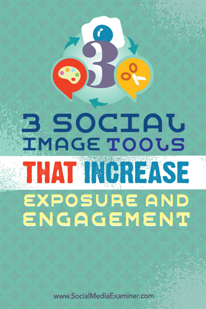 3 Инструмента за социални изображения, които увеличават експозицията и ангажираността: Проверка на социалните медии