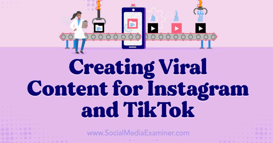 Създаване на вирусно съдържание за Instagram и TikTok: Social Media Examiner