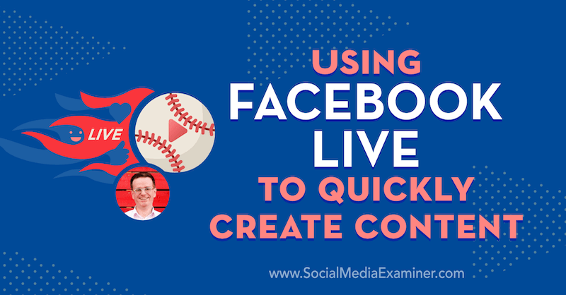 Използване на Facebook Live за бързо създаване на съдържание, включващо прозрения от Иън Андерсън Грей в подкаста за маркетинг на социални медии.
