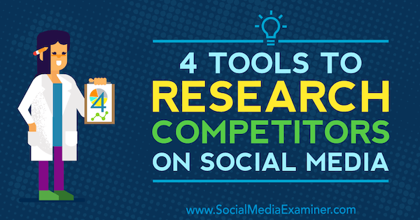 4 инструмента за изследване на конкуренти в социалните медии от Ана Готър от Social Media Examiner.