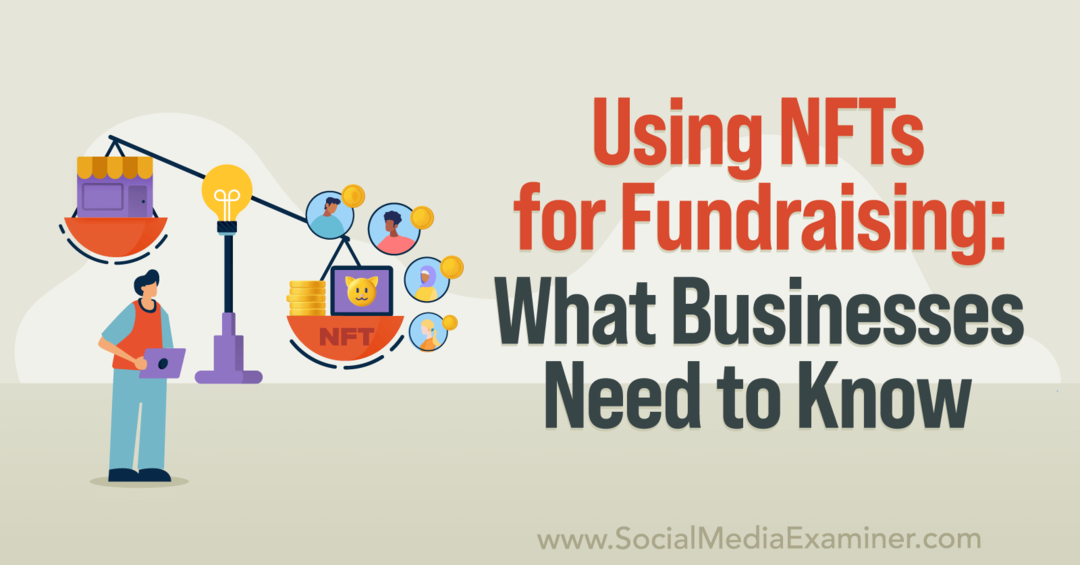 Използване на NFT за набиране на средства: Какво трябва да знаят бизнесите: Изследовател на социалните медии