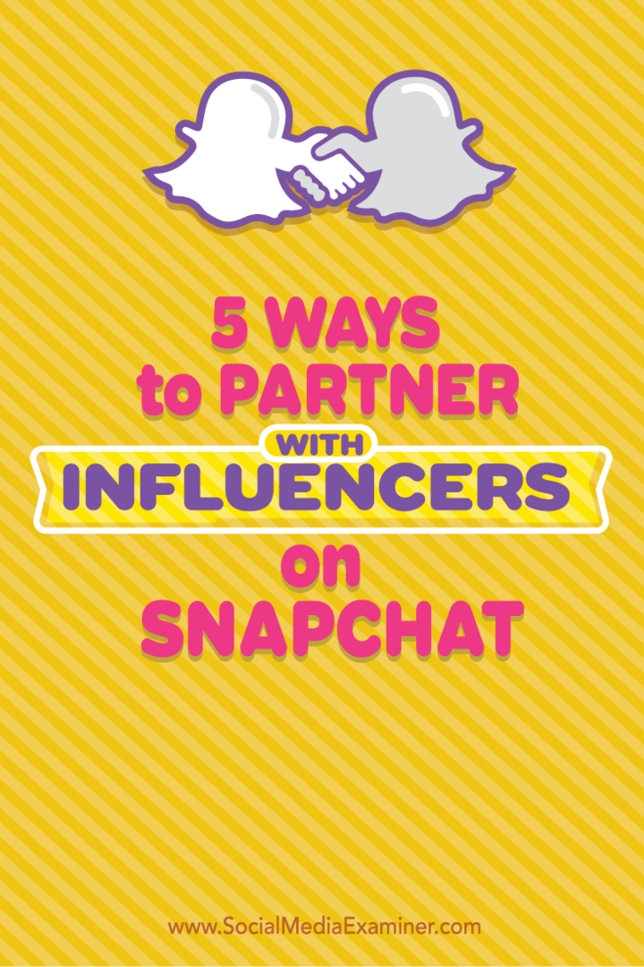 5 начина да си партнирате с влиятелни лица на Snapchat: Social Media Examiner
