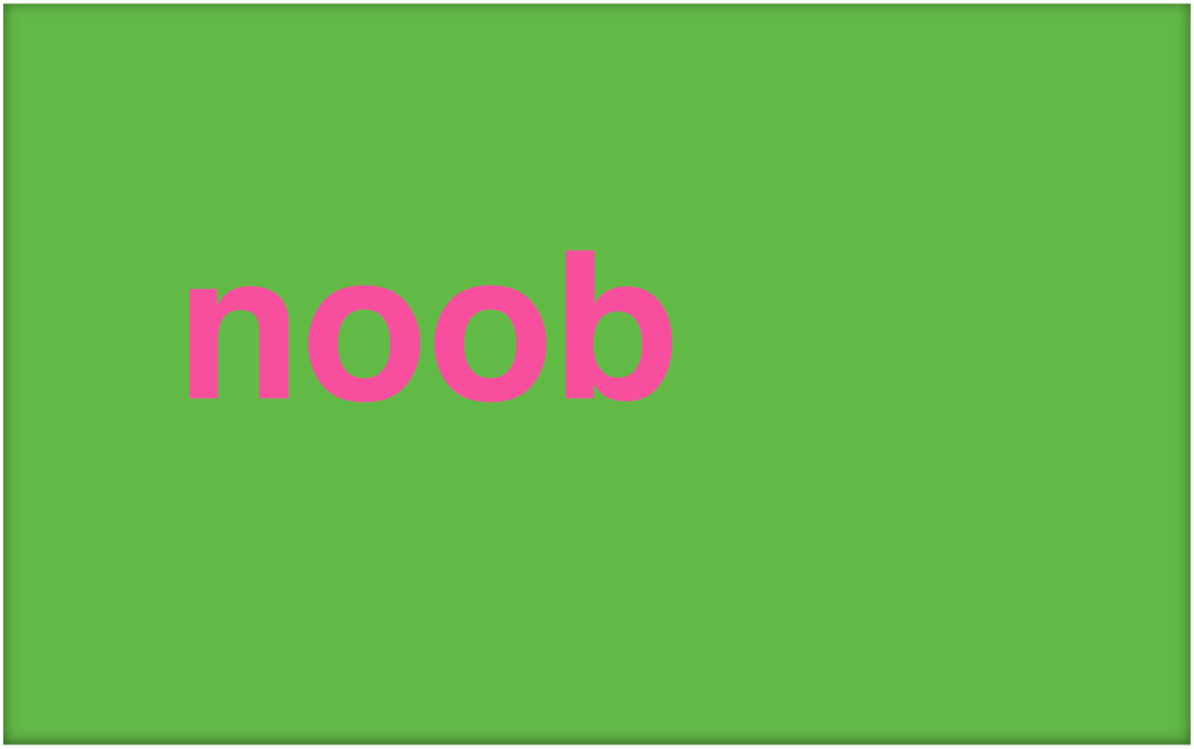 Какво е Noob и как използвате термина?