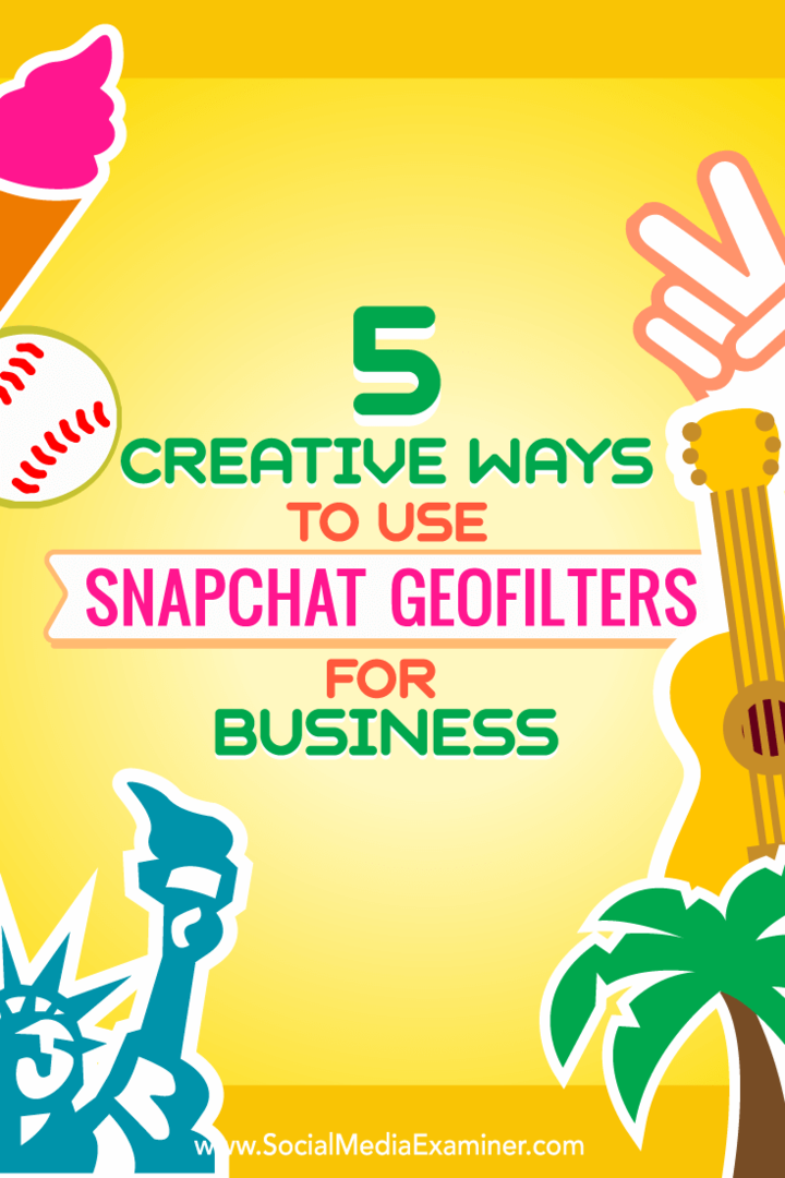 Съвети относно пет начина за креативно използване на геофилтри Snapchat за бизнес.