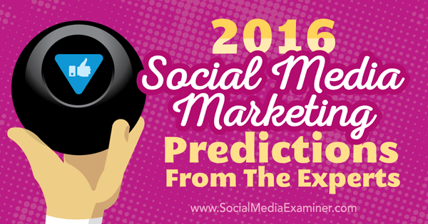 Прогнози за маркетинг в социалните медии за 2016 г.