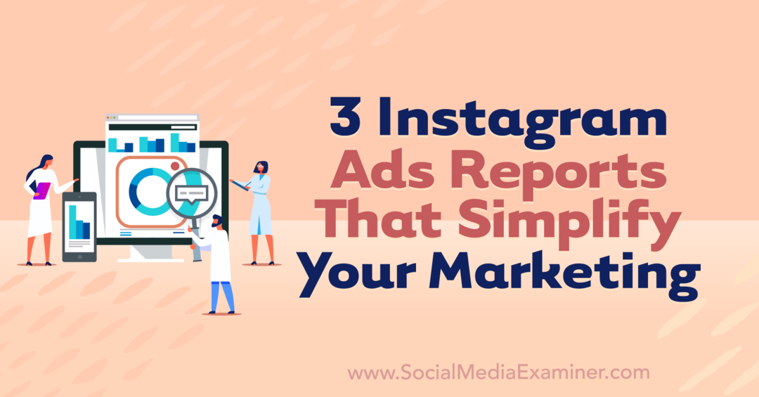 3 рекламни доклада в Instagram, които опростяват маркетинга ви от Анна Соненберг в Social Media Examiner.