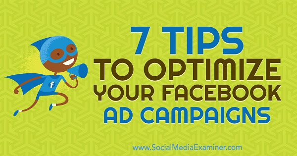 7 съвета за оптимизиране на рекламните кампании във Facebook от Мария Дикстра на Social Media Examiner.