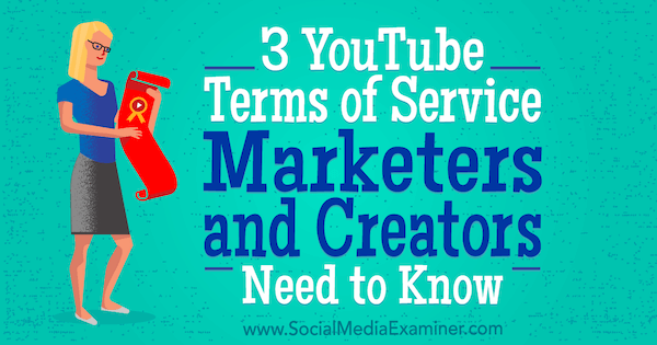3 Условия за ползване на YouTube Маркетолозите и създателите трябва да знаят от Сара Корнблет в Social Media Examiner.
