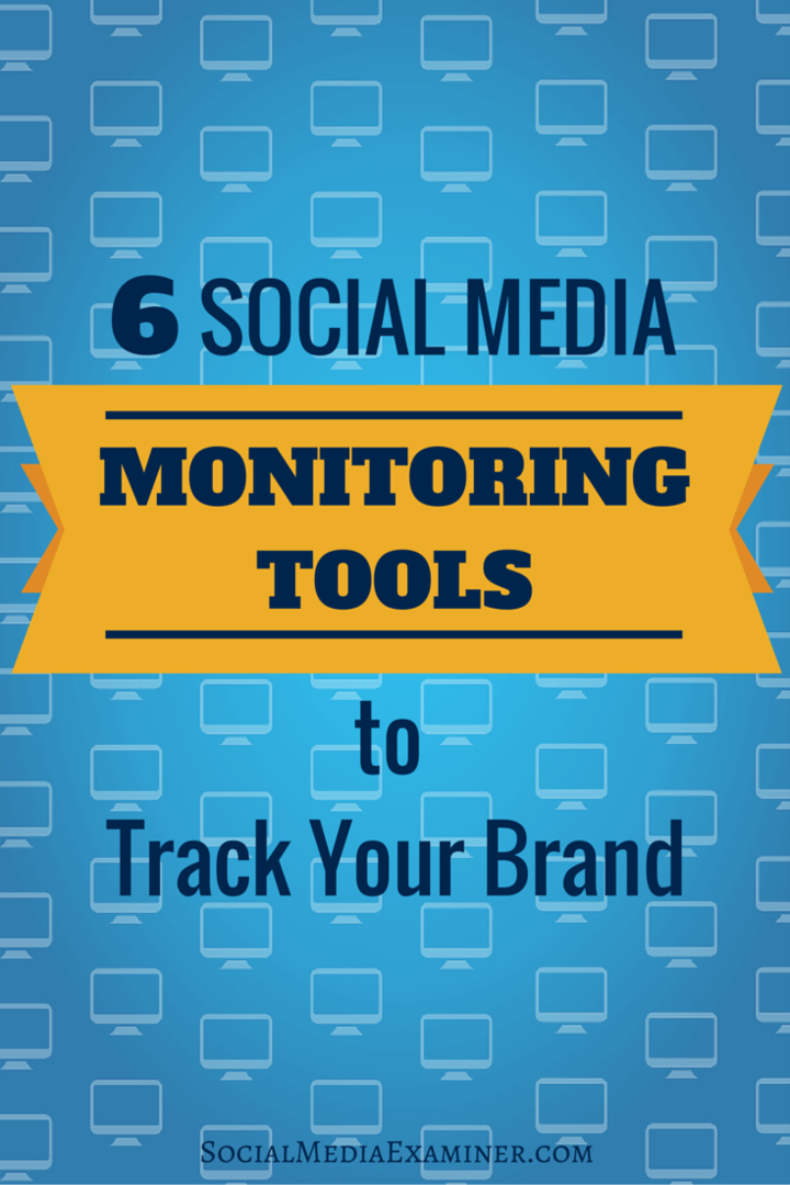 6 Инструмента за наблюдение на социални медии за проследяване на вашата марка: Проверка на социалните медии
