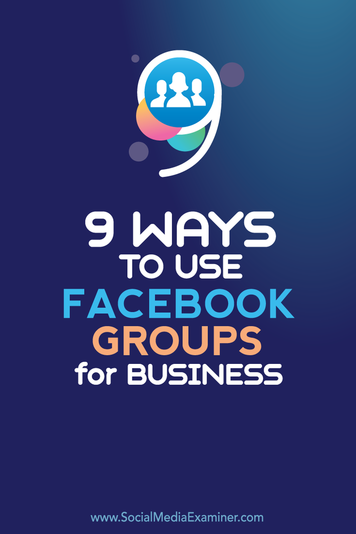 9 начина за използване на Facebook групи за бизнес: Проверка на социалните медии