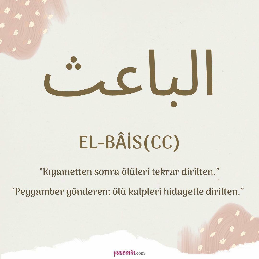 Какво означава El-Bais (cc) от Esma-ul Husna? Какви са неговите достойнства?
