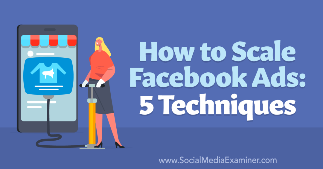Как да мащабирате Facebook реклами: 5 техники - Изследовател на социални медии