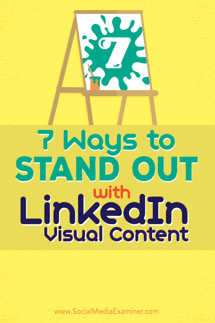7 начина да се откроите с LinkedIn Visual Content: Social Media Examiner