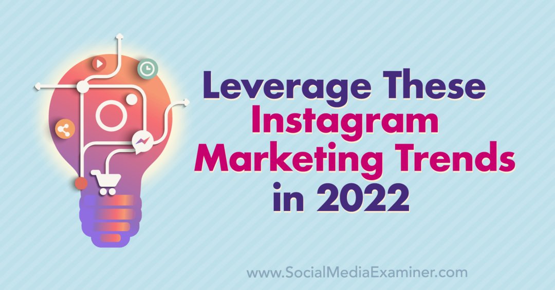 Възползвайте се от тези маркетингови тенденции в Instagram през 2022 г. от Анна Соненберг