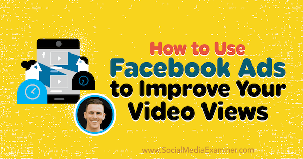 Как да използваме рекламите във Facebook за подобряване на вашите видео изгледи, включващи прозрения от Пол Рамондо в подкаста за социални медии.