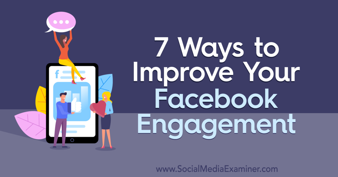 7 начина да подобрите ангажираността си във Facebook от Лора Мур в Social Media Examiner.