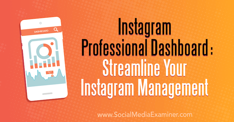 Табло за управление на Instagram: Рационализирайте управлението на Instagram от Naomi Nakashima в Social Media Examiner.