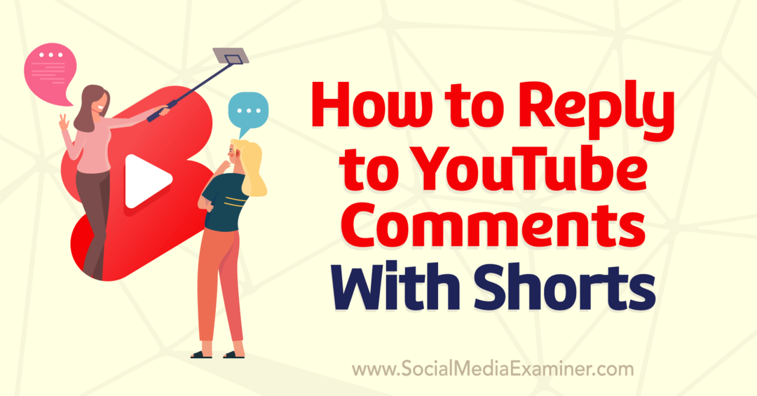 Как да отговаряте на коментари в YouTube с Shorts: Social Media Examiner