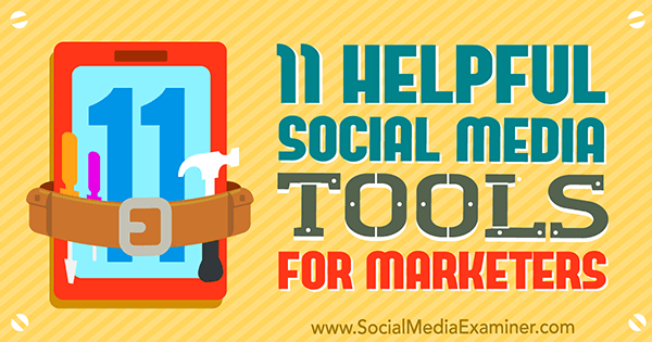 11 полезни инструмента за социални медии за маркетолози от Йордан Кастелар на Social Media Examiner