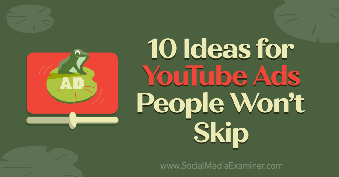 10 идеи за реклами в YouTube, които хората няма да пропуснат от Anna Sonnenberg в Social Media Examiner.