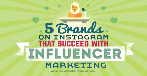пет марки, които успяват с instagram influencer marketing