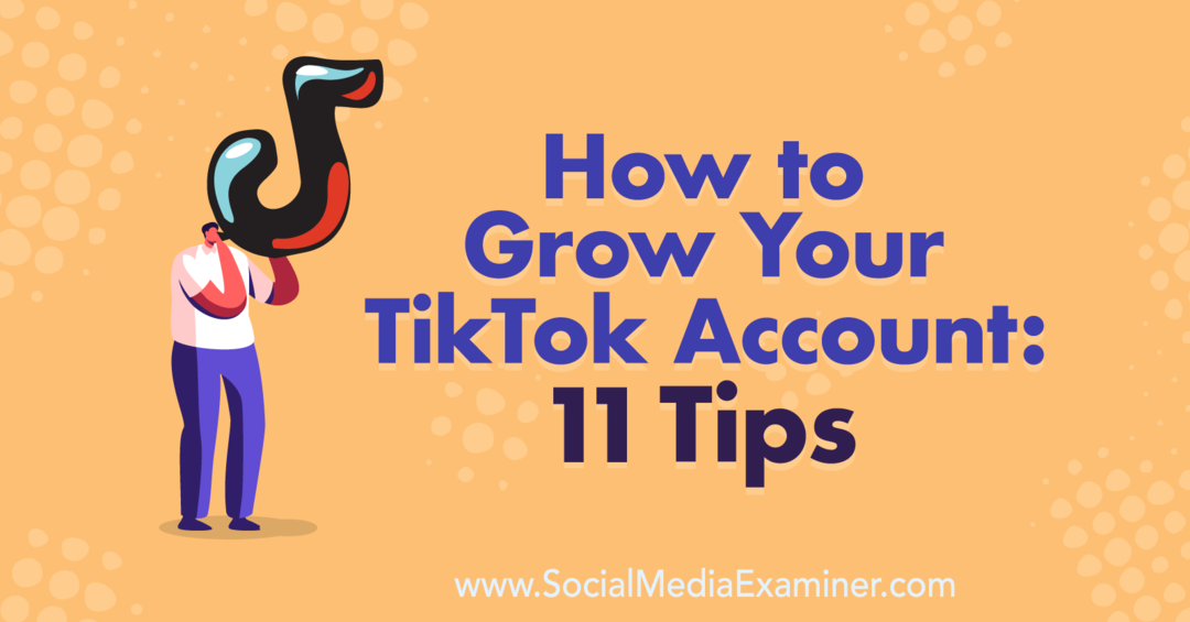 Как да разширите своя акаунт в TikTok: 11 съвета от Keenya Kelly в Social Media Examiner.