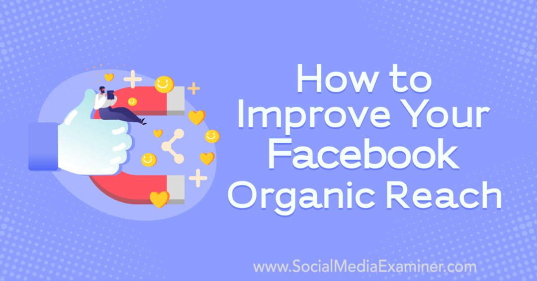 Как да подобрите своя органичен обхват във Facebook, включващ прозрения от гост в подкаста за социални медии.