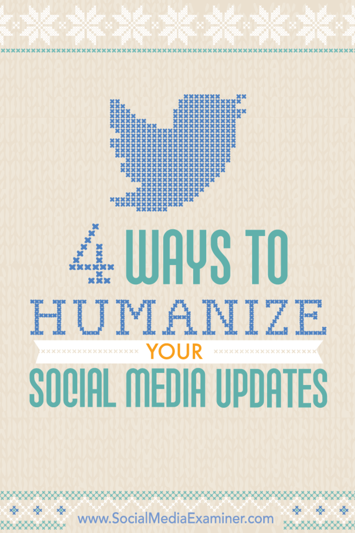Съвети за четири начина за хуманизиране на ангажираността ви в социалните медии.