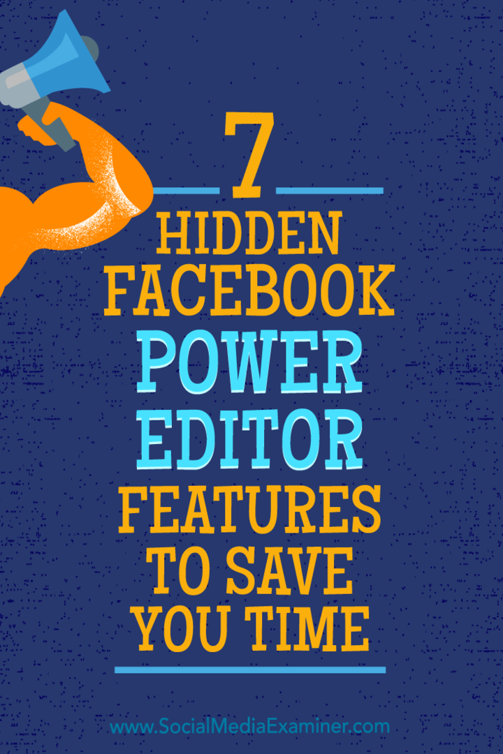 7 скрити функции на Facebook Power Editor, за да ви спестят време от JD Prater в Social Media Examiner.