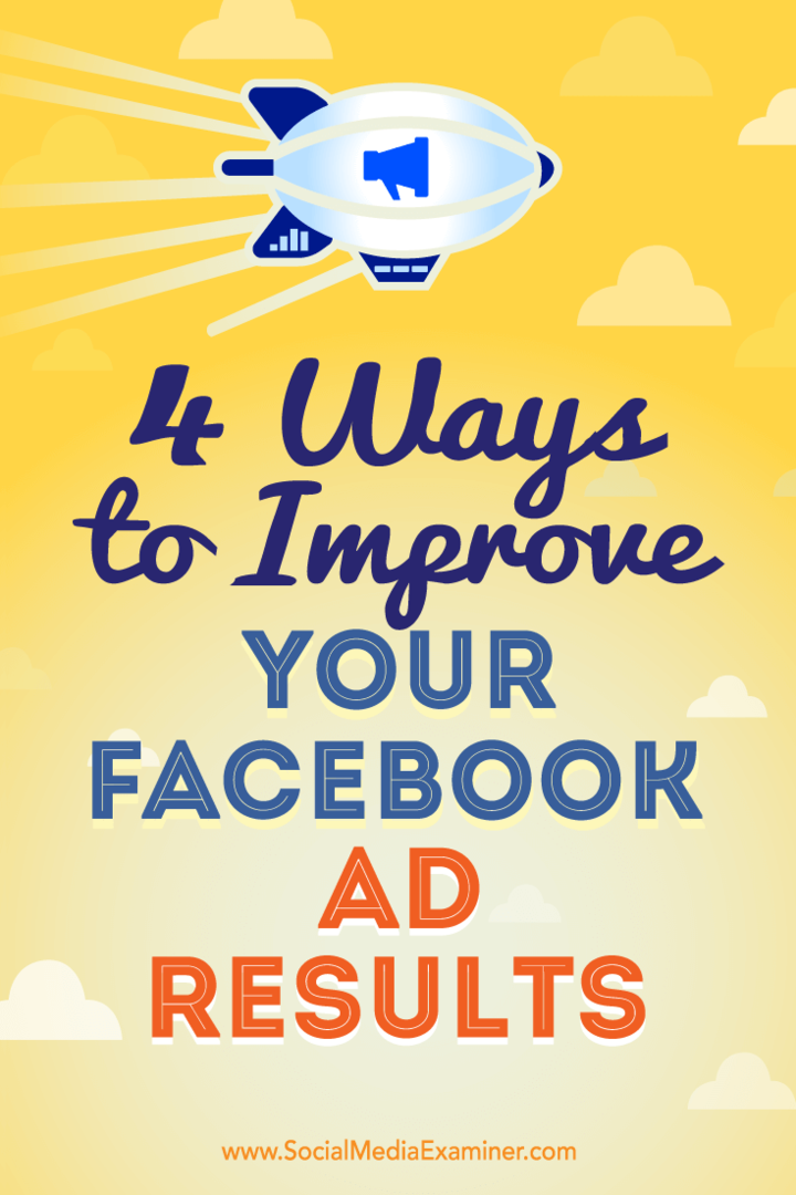 4 начина да подобрите резултатите от рекламите си във Facebook от Elise Dopson в Social Media Examiner.